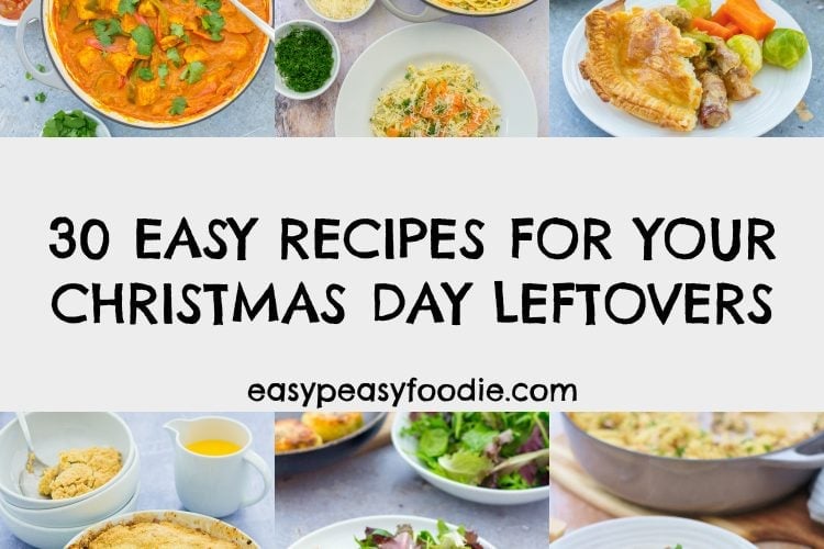 30 Easy Peasy Recipes For Your Christmas Day Leftovers
