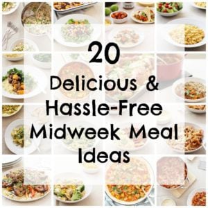 20 Delicious & Hassle Free Midweek Meal Ideas