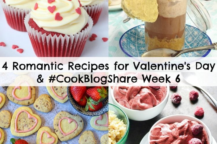 4 Romantic Recipes for Valentine's Day and #CookBlogShare Week 6