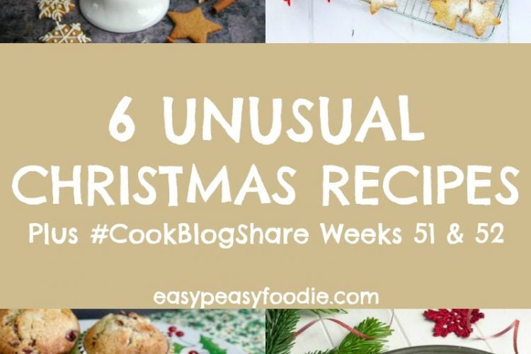 6 Unusual Christmas Recipes and #CookBlogShare Weeks 51 & 52