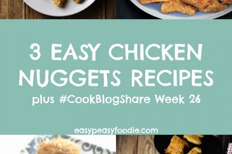 3 Easy Chicken Nuggets Recipes and CookBlogShare Week 26