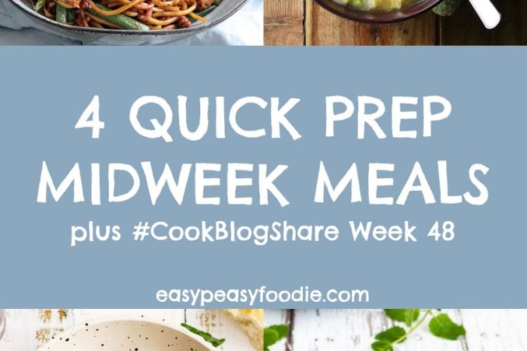 4 Quick Prep Midweek Meals and #CookBlogShare Week 48